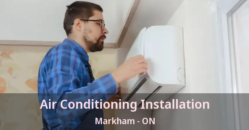 Air Conditioning Installation Markham - ON