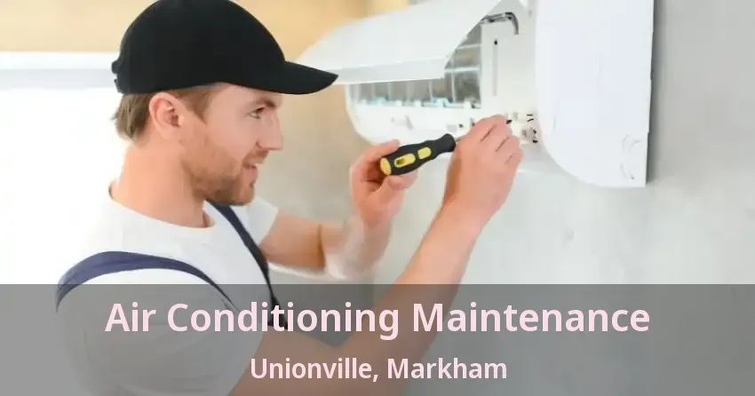 Air Conditioning Maintenance Unionville, Markham - ON