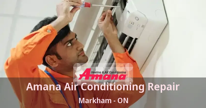 Amana Air Conditioning Repair Markham - ON