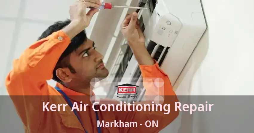 Kerr Air Conditioning Repair Markham - ON
