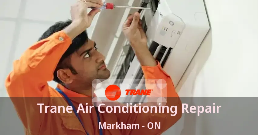 Trane Air Conditioning Repair Markham - ON
