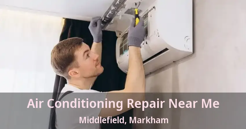 Air Conditioning Repair Near Me Middlefield, Markham - ON