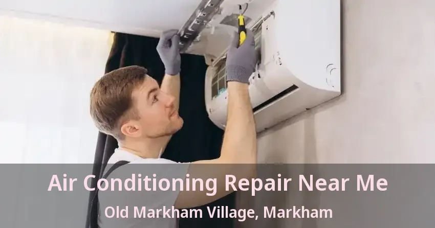 Air Conditioning Repair Near Me Old Markham Village, Markham - ON