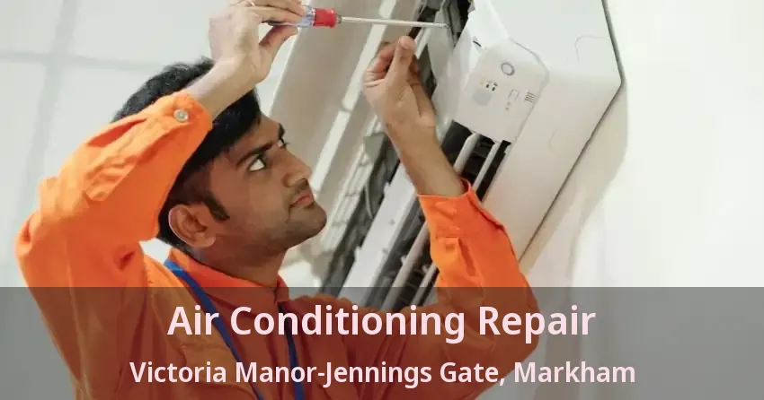 Air Conditioning Repair Victoria Manor-Jennings Gate, Markham - ON