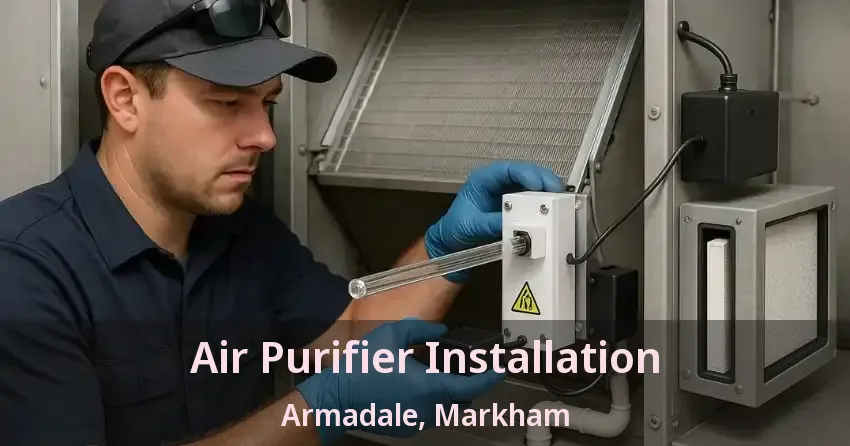 Air Purifier Installation Armadale, Markham - ON