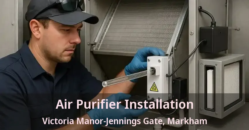 Air Purifier Installation Victoria Manor-Jennings Gate, Markham - ON