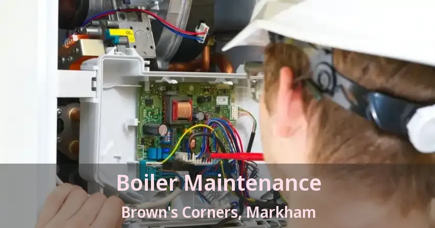 Boiler Maintenance Brown's Corners, Markham - ON