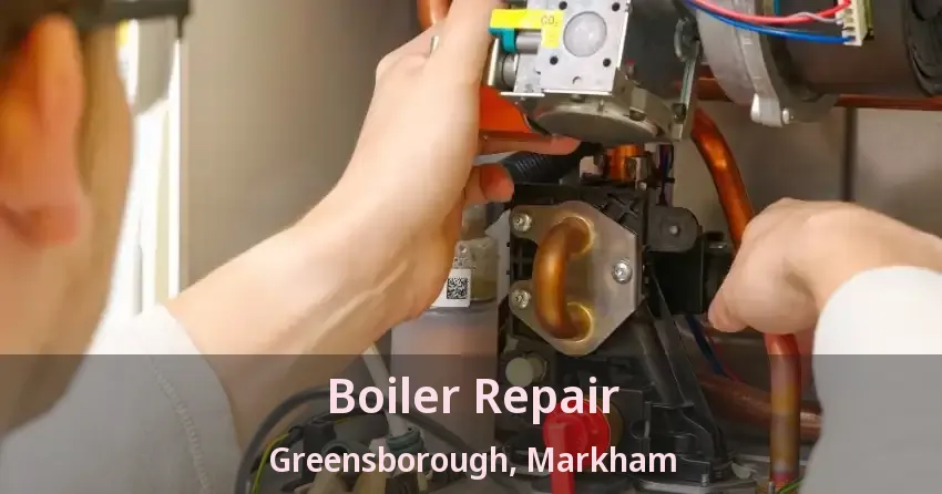 Boiler Repair Greensborough, Markham - ON