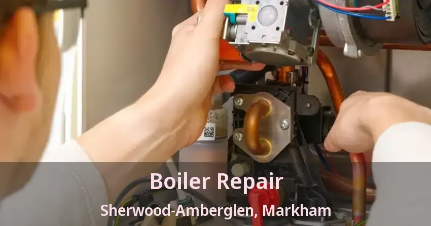 Boiler Repair Sherwood-Amberglen, Markham - ON