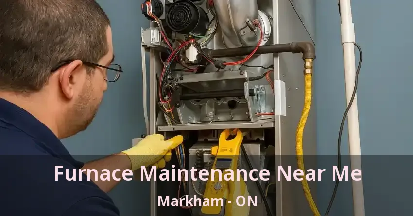Furnace Maintenance Near Me Markham - ON