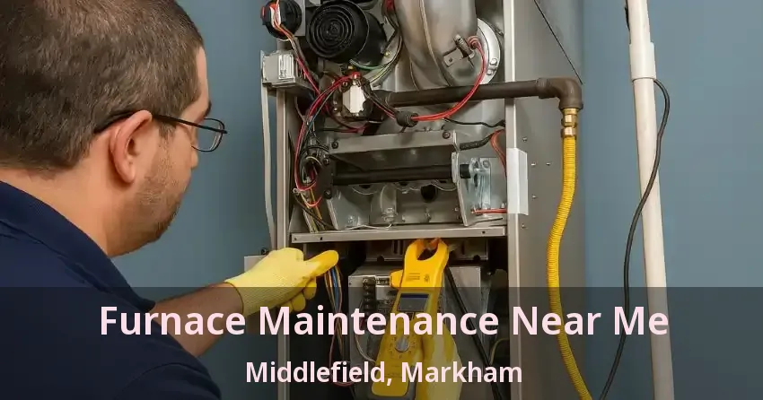 Furnace Maintenance Near Me Middlefield, Markham - ON