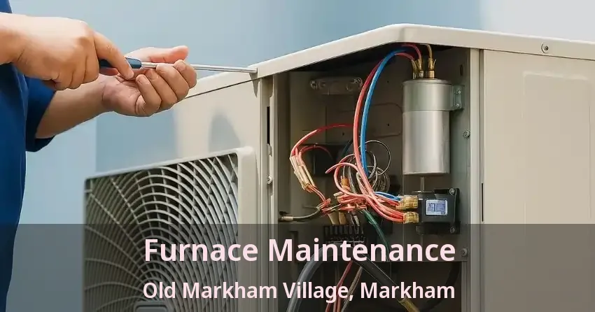 Furnace Maintenance Old Markham Village, Markham - ON