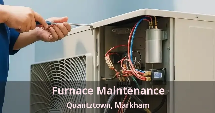 Furnace Maintenance Quantztown, Markham - ON