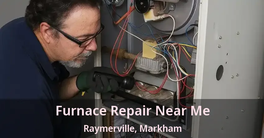 Furnace Repair Near Me Raymerville, Markham - ON