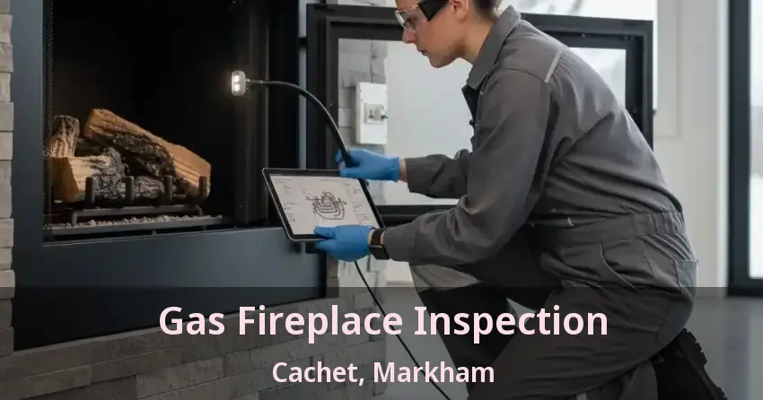 Gas Fireplace Inspection Cachet, Markham - ON