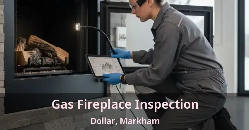 Gas Fireplace Inspection Dollar, Markham - ON