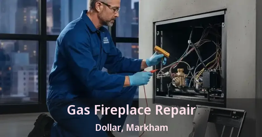 Gas Fireplace Repair Dollar, Markham - ON