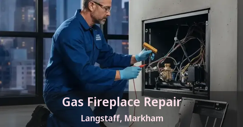 Gas Fireplace Repair Langstaff, Markham - ON