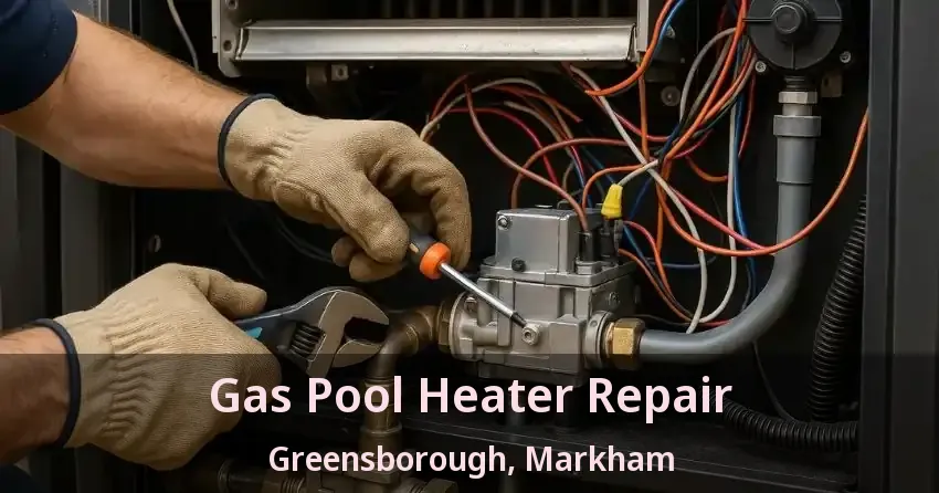 Gas Pool Heater Repair Greensborough, Markham - ON