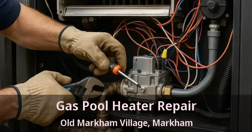 Gas Pool Heater Repair Old Markham Village, Markham - ON