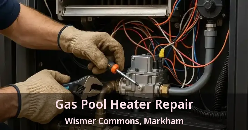 Gas Pool Heater Repair Wismer Commons, Markham - ON
