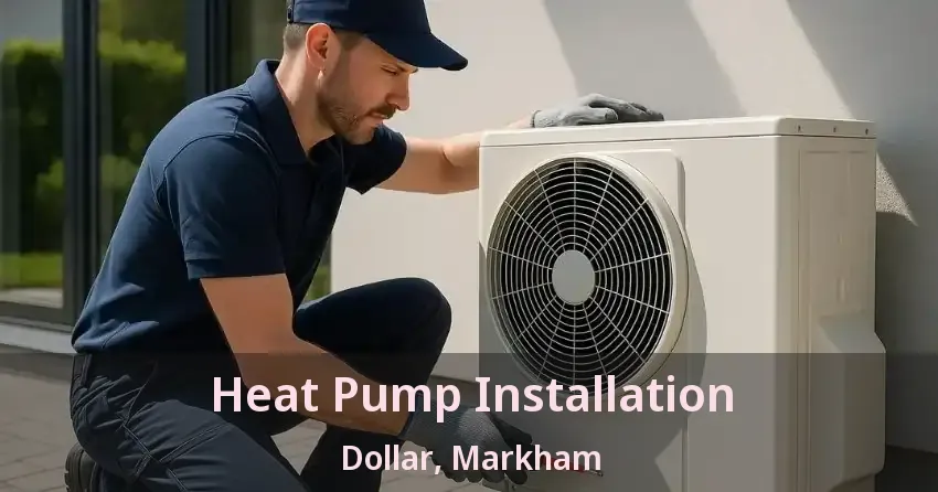 Heat Pump Installation Dollar, Markham - ON