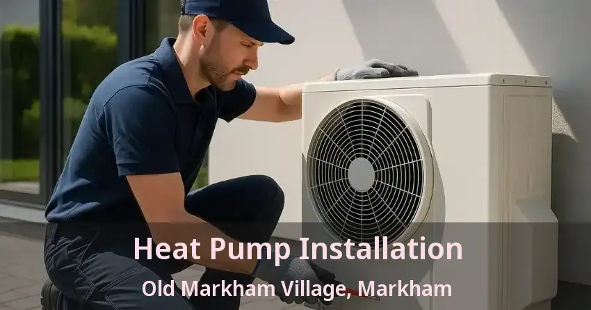 Heat Pump Installation Old Markham Village, Markham - ON