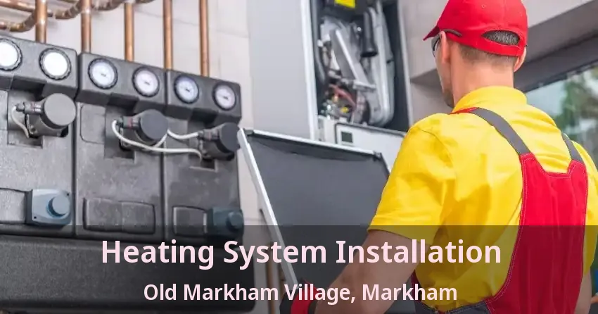 Heating System Installation Old Markham Village, Markham - ON