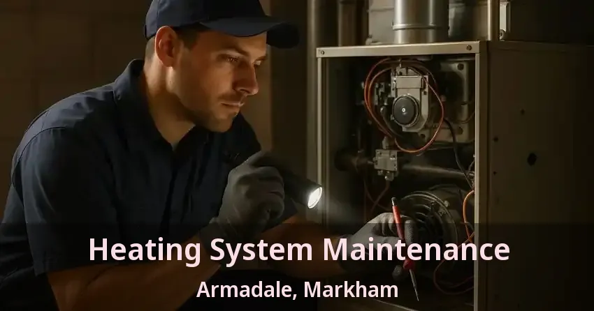 Heating System Maintenance Armadale, Markham - ON