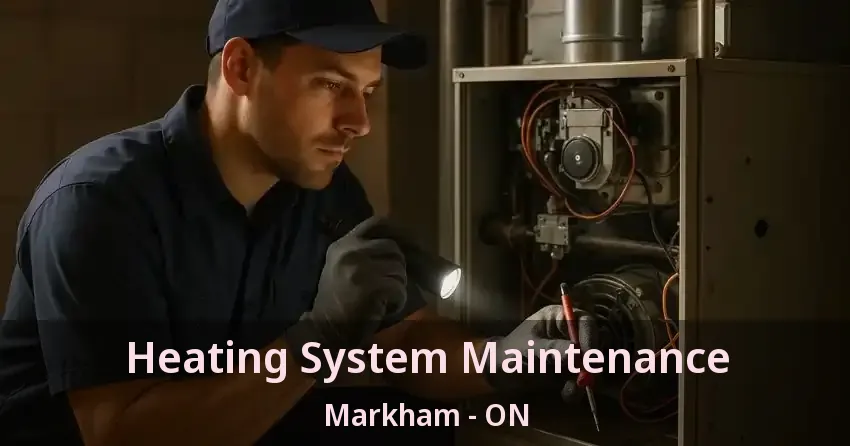 Heating System Maintenance Markham - ON
