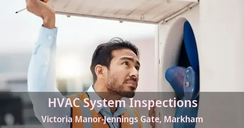 HVAC System Inspections Victoria Manor-Jennings Gate, Markham - ON
