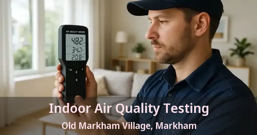 Indoor Air Quality Testing Old Markham Village, Markham - ON