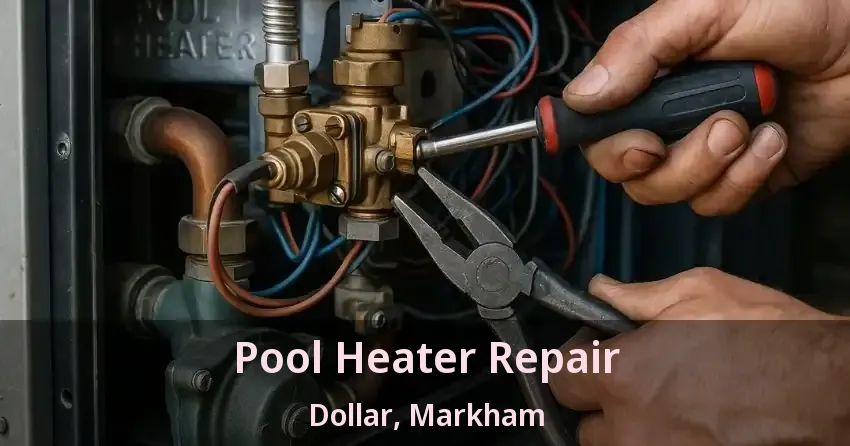 Pool Heater Repair Dollar, Markham - ON