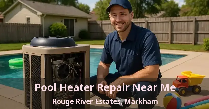 Pool Heater Repair Near Me Rouge River Estates, Markham - ON