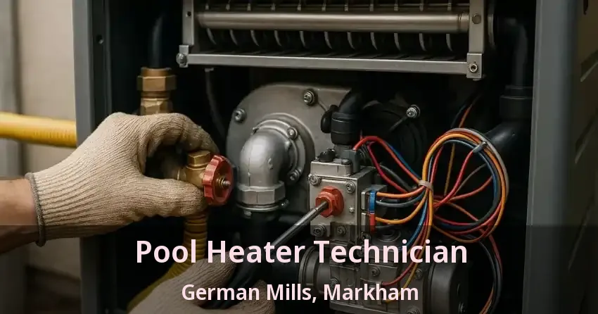 Pool Heater Technician German Mills, Markham - ON