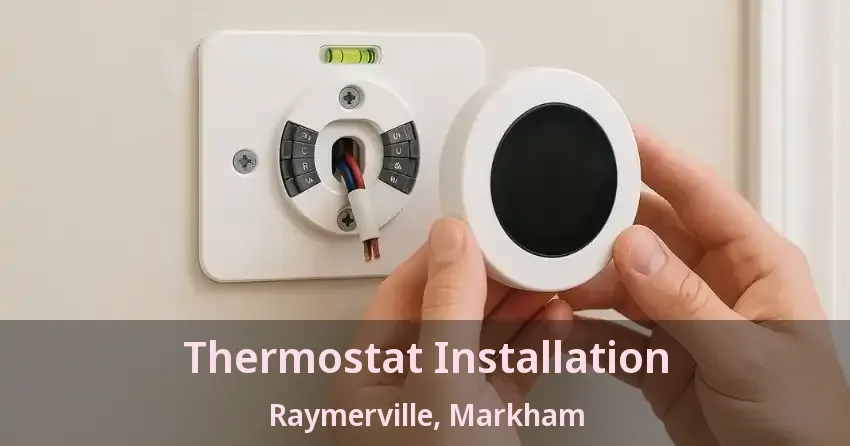 Thermostat Installation Raymerville, Markham - ON
