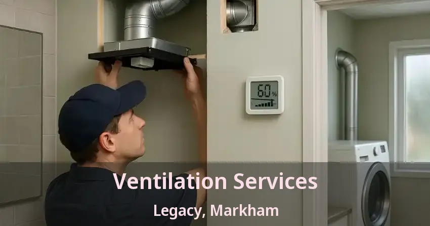 Ventilation Services Legacy, Markham - ON